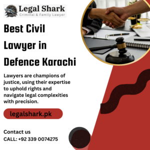 Best Civil Lawyer in Defence Karachi