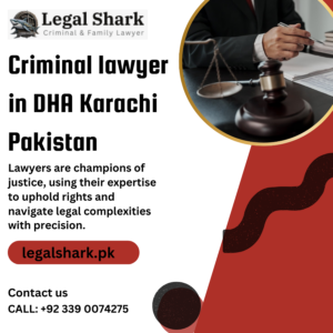 Criminal lawyer in DHA Karachi Pakistan