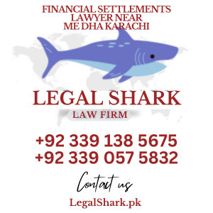 Financial Settlements Lawyer Near Me DHA Karachi