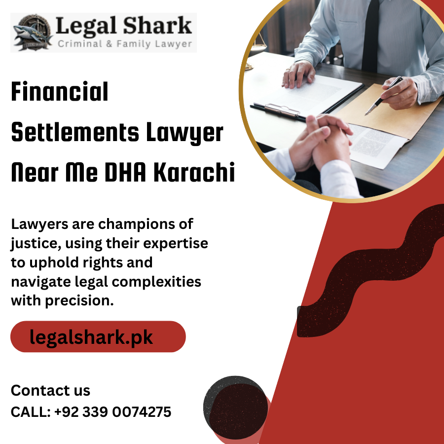 Financial Settlements Lawyer Near Me DHA Karachi