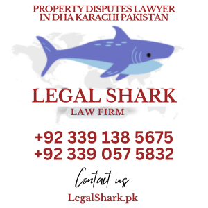 Property Disputes Lawyer in DHA Karachi Pakistan