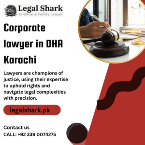 Corporate lawyer in DHA Karachi