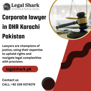 Corporate lawyer in DHA Karachi Pakistan