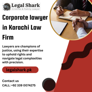 Corporate lawyer in Karachi Law Firm