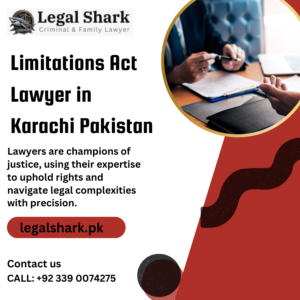 Limitations Act Lawyer in Karachi Pakistan