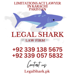 Limitations Act Lawyer in Karachi Pakistan