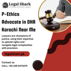 P-Ethics Advocate in DHA Karachi Near Me