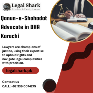 Qanun-e-Shahadat Advocate in DHA Karachi