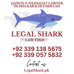 Qanun-e-Shahadat Lawyer in DHA Karachi Pakistan