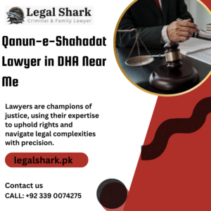 Qanun-e-Shahadat Lawyer in DHA Near Me