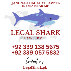 Qanun-e-Shahadat Lawyer in DHA Near Me