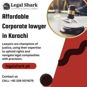 Affordable Corporate lawyer in Karachi