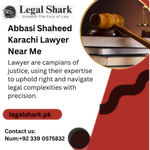 Abbasi Shaheed Karachi Lawyer Near Me