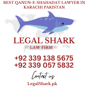 Best Qanun-e-Shahadat Lawyer in Karachi Pakistan