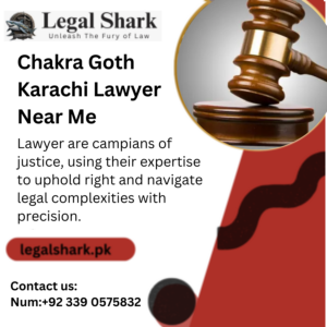 Chakra Goth Karachi Lawyer Near Me