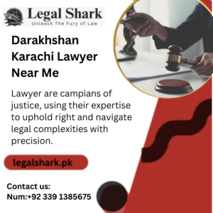 Darakhshan Karachi Lawyer Near Me