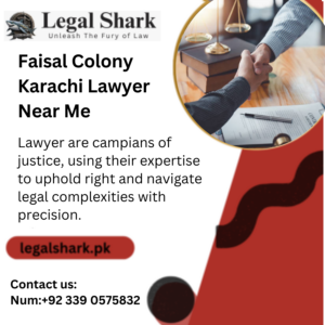 Faisal Colony Karachi Lawyer Near Me