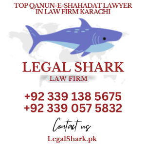 Top Qanun-e-Shahadat Lawyer in Law Firm Karachi