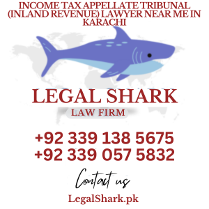 Income Tax Appellate Tribunal (Inland Revenue) Lawyer Near Me in Karachi